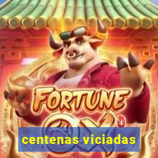 centenas viciadas